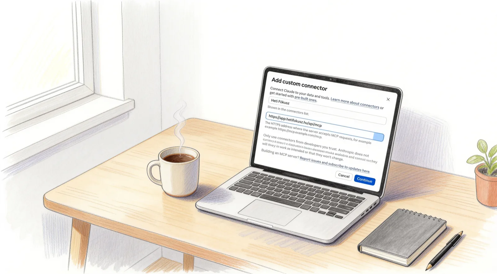 Tus- és ceruzarajz egy asztalról: nyitott laptop, a képernyőn a Claude „Add custom connector” ablaka a Heti Fókusz nevével és címével, mellette gőzölgő kávésbögre, jegyzetfüzet, toll és egy kis cserepes növény