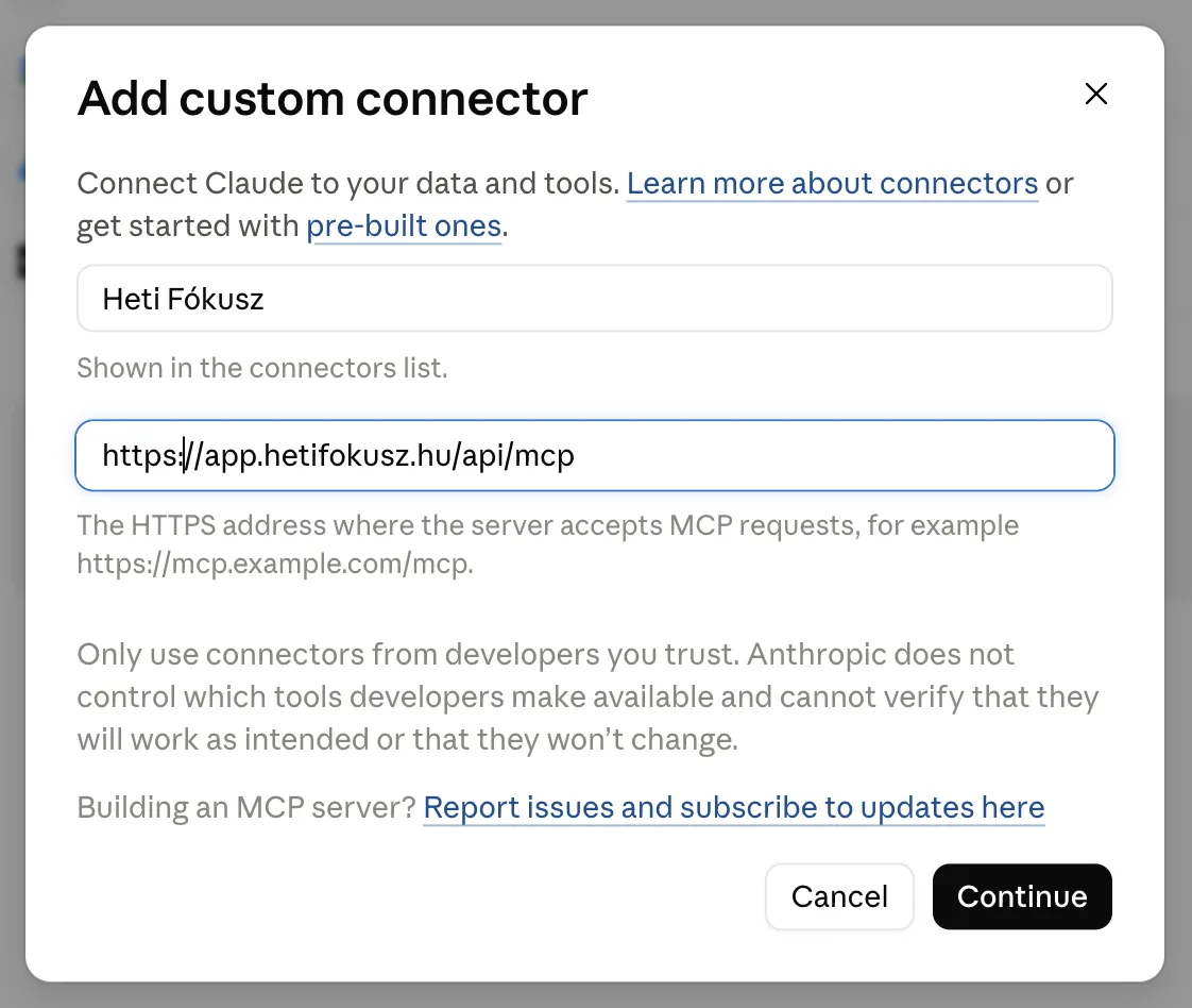 A Claude „Add custom connector” párbeszédablaka: a név mezőben „Heti Fókusz”, a cím mezőben https://app.hetifokusz.hu/api/mcp, alul a Cancel és a Continue gomb