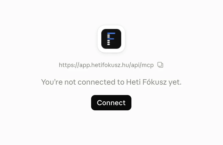 A Claude konnektor-kártyája: a Heti Fókusz ikonja, alatta a https://app.hetifokusz.hu/api/mcp cím, a „You're not connected to Heti Fókusz yet.” felirat és a Connect gomb
